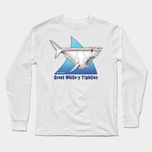 Great White-Y Tighties Long Sleeve T-Shirt